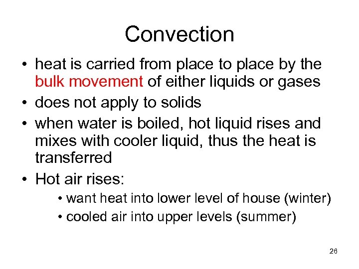 Convection • heat is carried from place to place by the bulk movement of