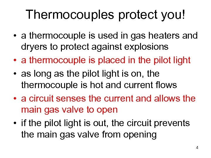 Thermocouples protect you! • a thermocouple is used in gas heaters and dryers to