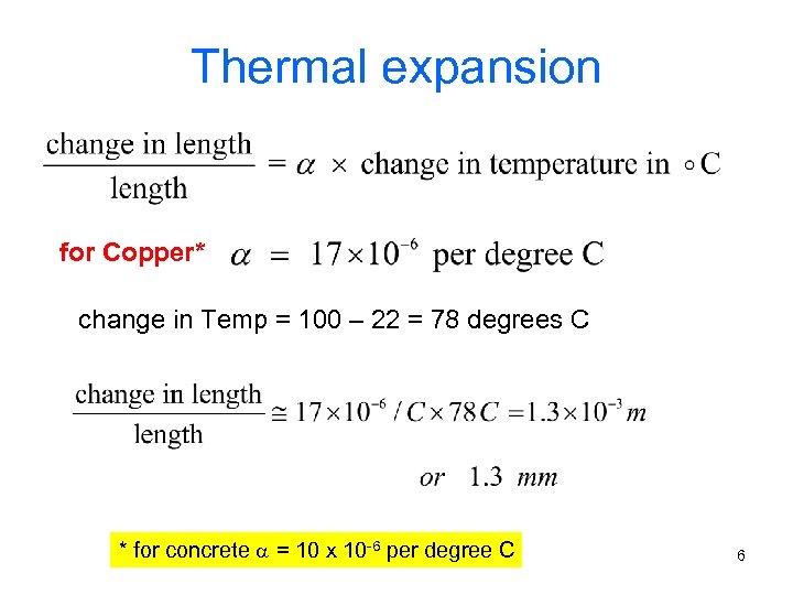 Thermal expansion for Copper* change in Temp = 100 – 22 = 78 degrees