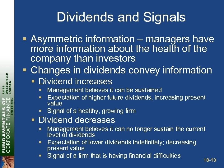Dividends and Signals § Asymmetric information – managers have more information about the health