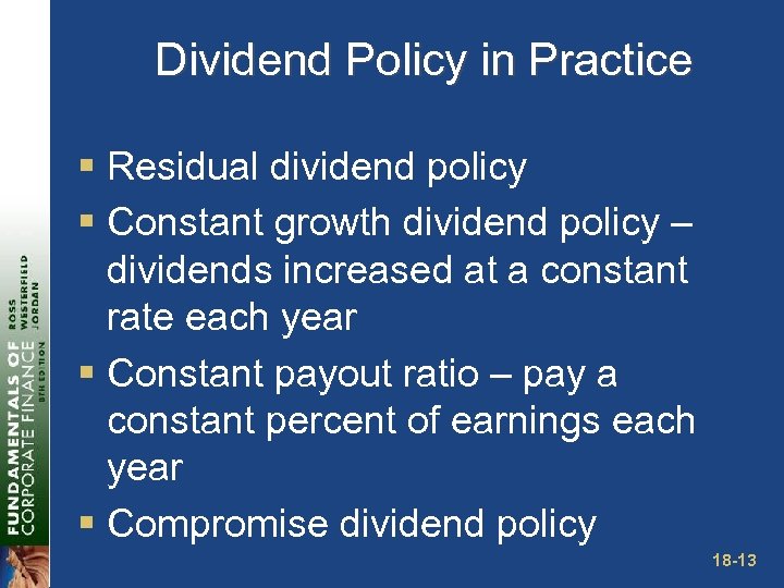 Dividend Policy in Practice § Residual dividend policy § Constant growth dividend policy –