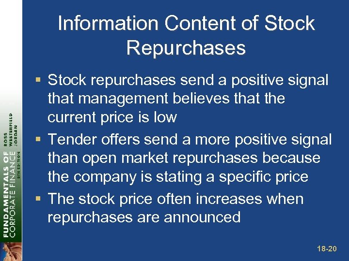 Information Content of Stock Repurchases § Stock repurchases send a positive signal that management