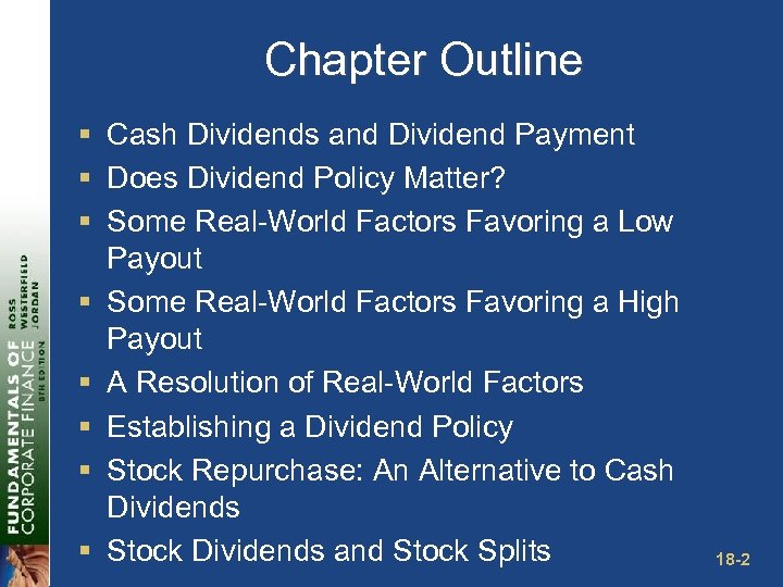 Chapter Outline § Cash Dividends and Dividend Payment § Does Dividend Policy Matter? §