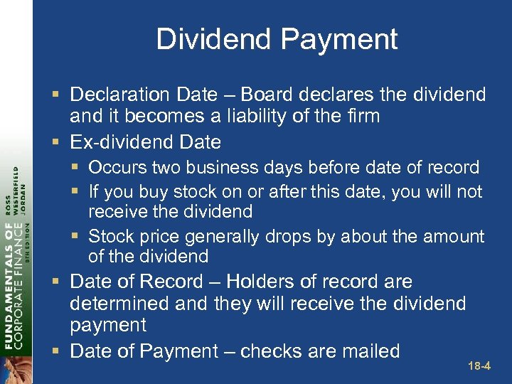 Dividend Payment § Declaration Date – Board declares the dividend and it becomes a
