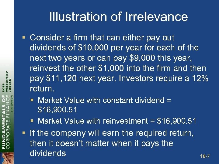 Illustration of Irrelevance § Consider a firm that can either pay out dividends of