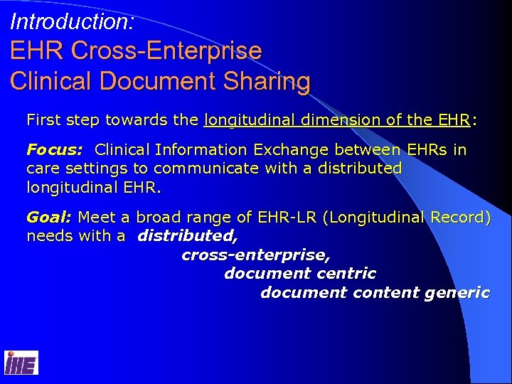 Introduction: EHR Cross-Enterprise Clinical Document Sharing First step towards the longitudinal dimension of the