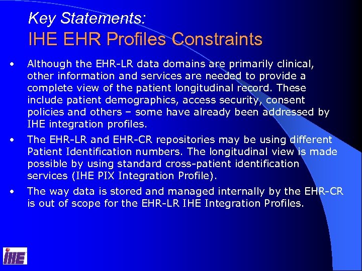 Key Statements: IHE EHR Profiles Constraints • Although the EHR-LR data domains are primarily