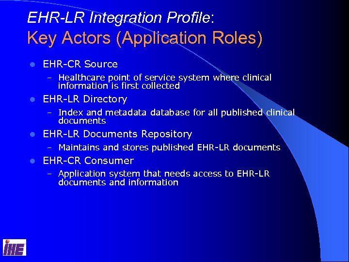EHR-LR Integration Profile: Key Actors (Application Roles) l EHR-CR Source – Healthcare point of
