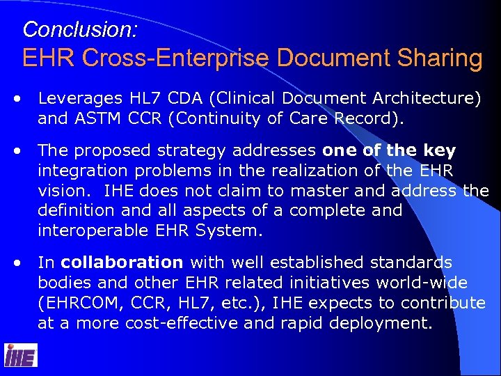 Conclusion: EHR Cross-Enterprise Document Sharing • Leverages HL 7 CDA (Clinical Document Architecture) and