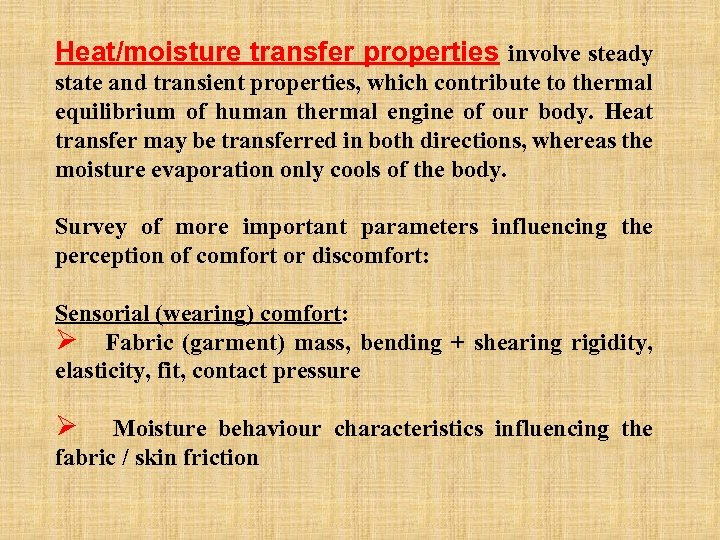 Heat/moisture transfer properties involve steady state and transient properties, which contribute to thermal equilibrium