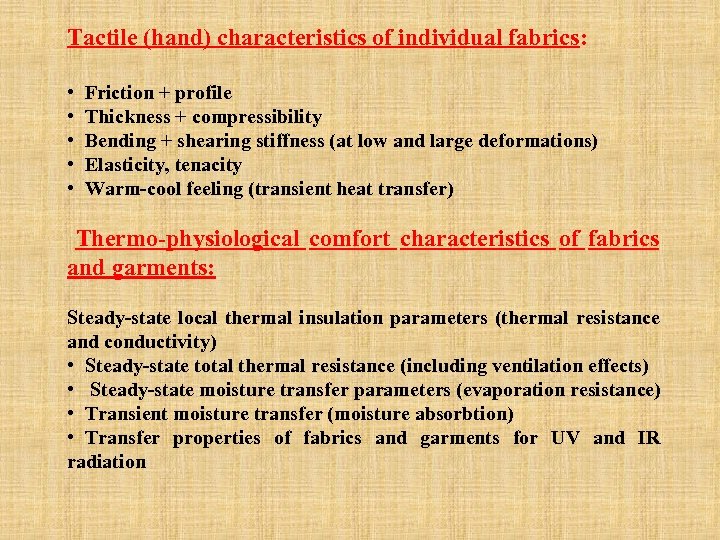 Tactile (hand) characteristics of individual fabrics: • Friction + profile • Thickness + compressibility