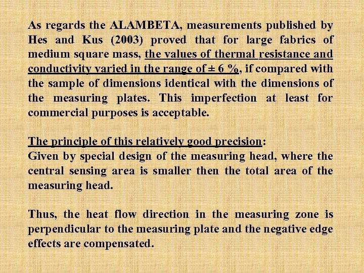 As regards the ALAMBETA, measurements published by Hes and Kus (2003) proved that for