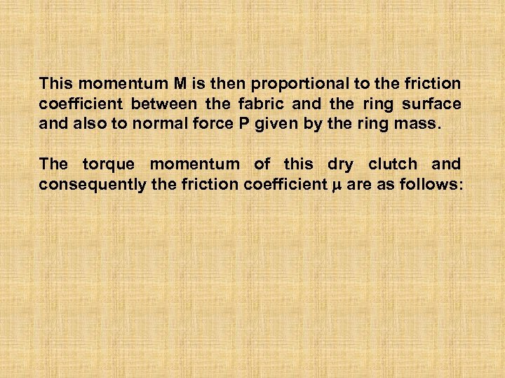 This momentum M is then proportional to the friction coefficient between the fabric and