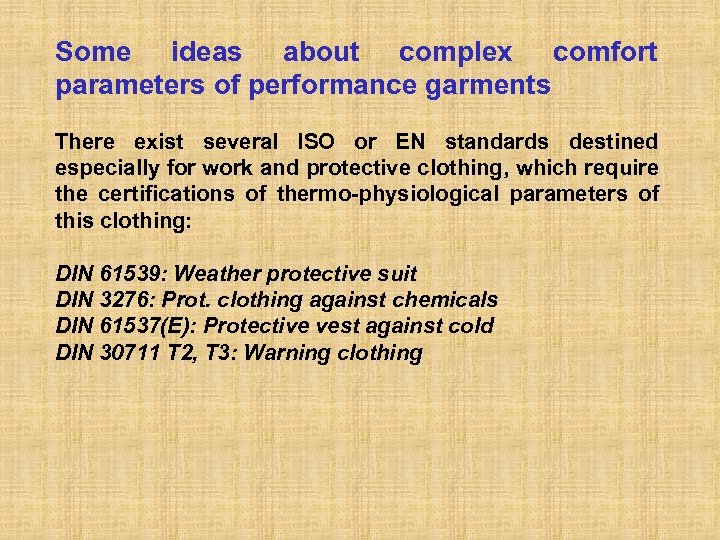 Some ideas about complex comfort parameters of performance garments There exist several ISO or