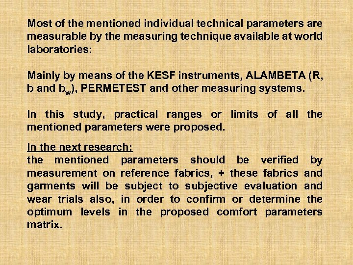 Most of the mentioned individual technical parameters are measurable by the measuring technique available