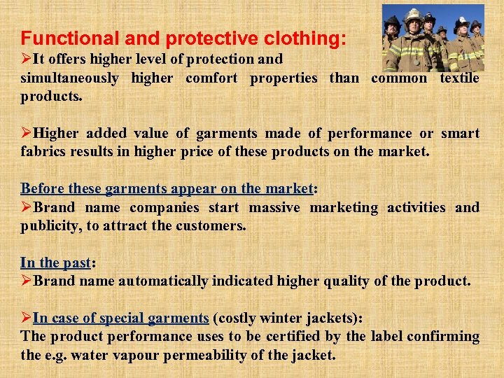 Functional and protective clothing: ØIt offers higher level of protection and simultaneously higher comfort