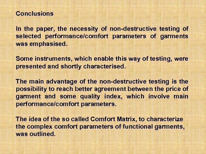 Conclusions In the paper, the necessity of non-destructive testing of selected performance/comfort parameters of