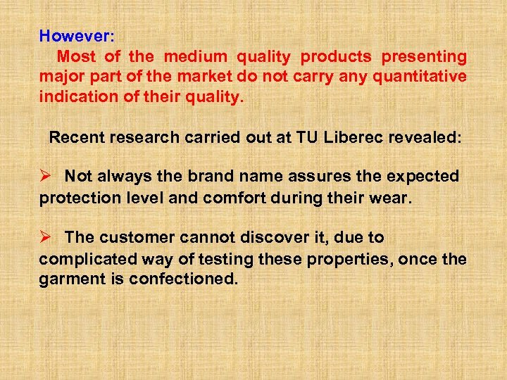 However: Most of the medium quality products presenting major part of the market do