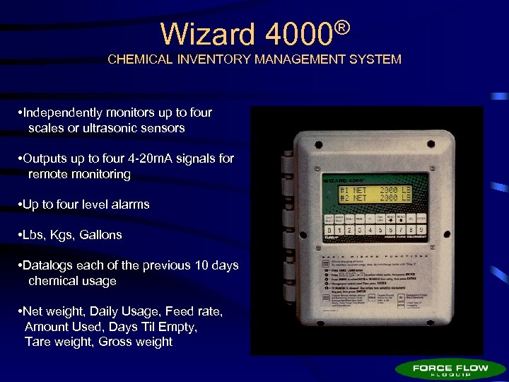 Wizard 4000® CHEMICAL INVENTORY MANAGEMENT SYSTEM • Independently monitors up to four scales or