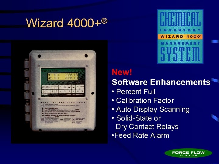 Wizard 4000+® New! Software Enhancements • Percent Full • Calibration Factor • Auto Display