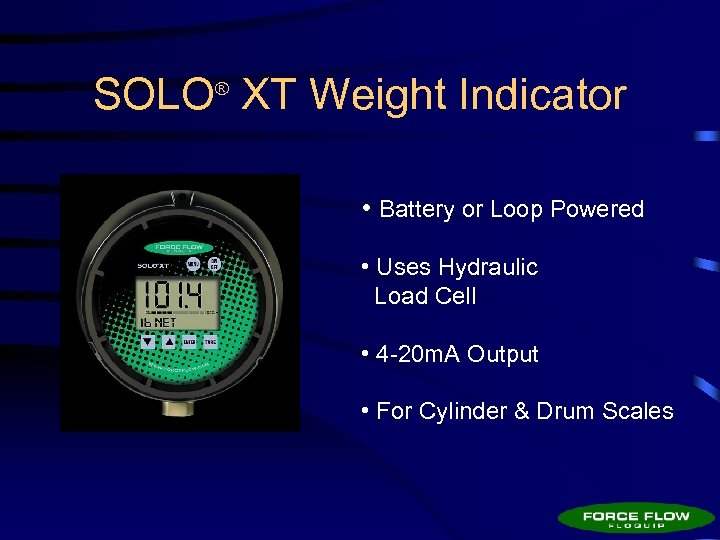 SOLO XT Weight Indicator ® • Battery or Loop Powered • Uses Hydraulic Load