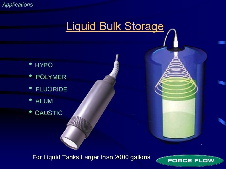 Applications Liquid Bulk Storage • HYPO • POLYMER • FLUORIDE • ALUM • CAUSTIC