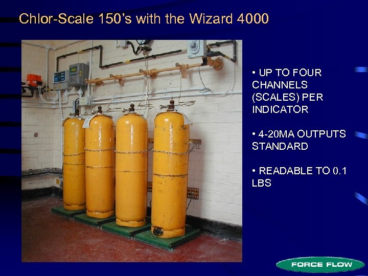 Chlor-Scale 150’s with the Wizard 4000 • UP TO FOUR CHANNELS (SCALES) PER INDICATOR