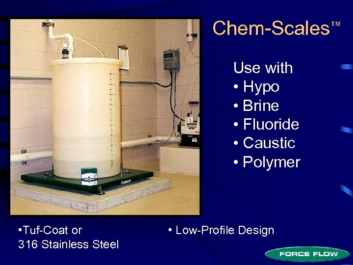 Chem-Scales™ Use with • Hypo • Brine • Fluoride • Caustic • Polymer •