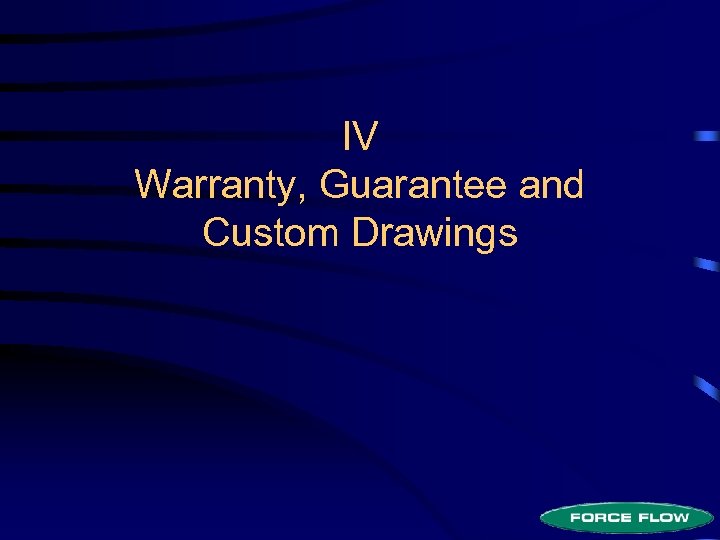 IV Warranty, Guarantee and Custom Drawings 