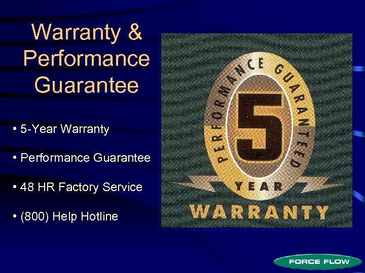 Warranty & Performance Guarantee • 5 -Year Warranty • Performance Guarantee • 48 HR