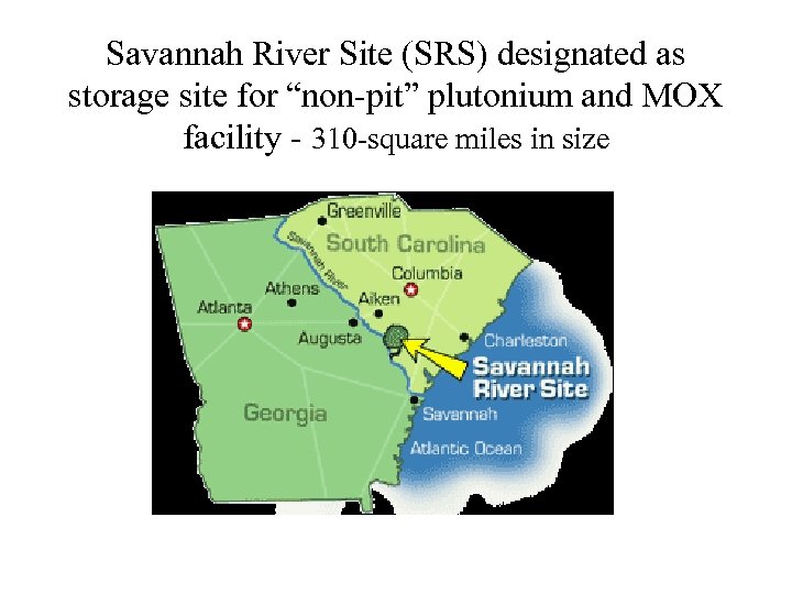 Savannah River Site (SRS) designated as storage site for “non-pit” plutonium and MOX facility