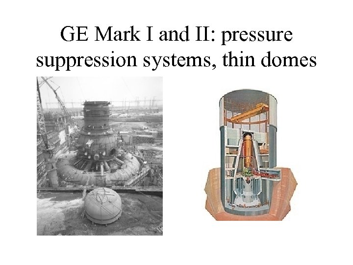 GE Mark I and II: pressure suppression systems, thin domes 