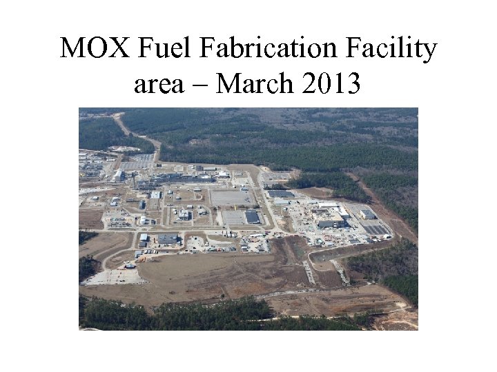MOX Fuel Fabrication Facility area – March 2013 
