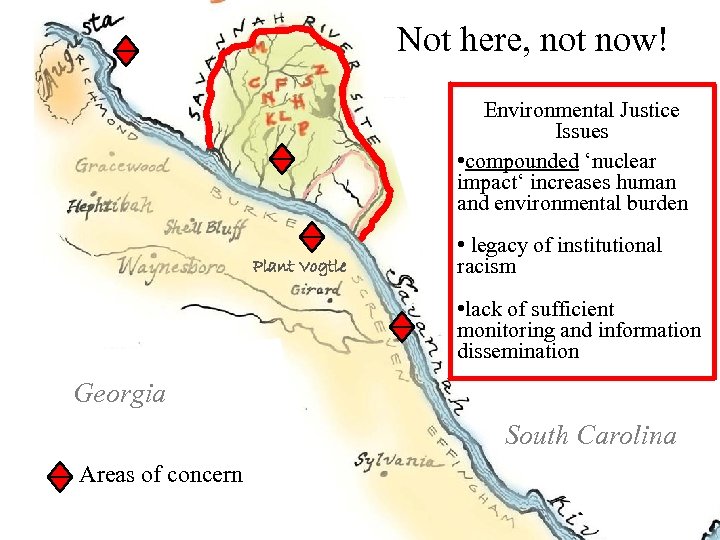Not here, not now! Environmental Justice Issues • compounded ‘nuclear impact‘ increases human and