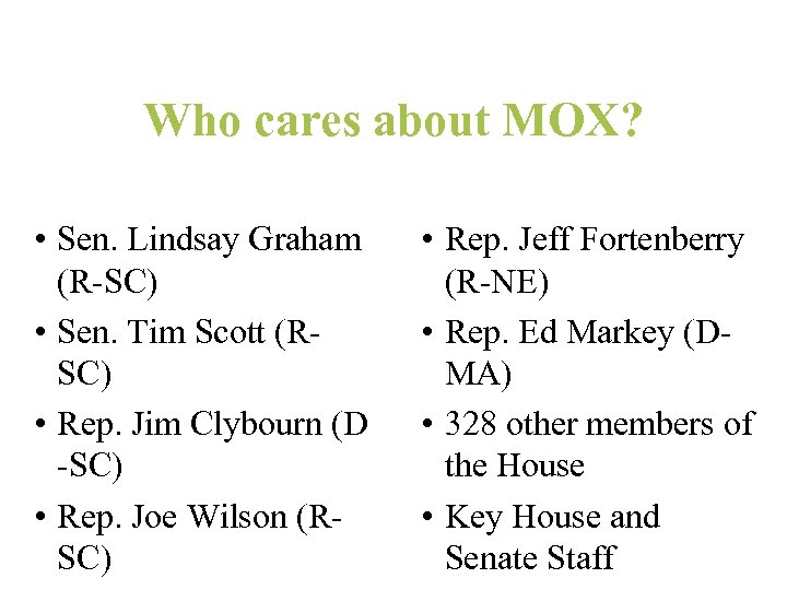 Who cares about MOX? Pro-MOX • Sen. Lindsay Graham (R-SC) • Sen. Tim Scott