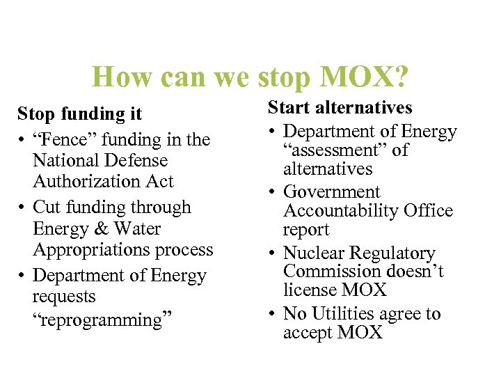 How can we stop MOX? Stop funding it • “Fence” funding in the National