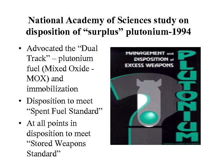 National Academy of Sciences study on disposition of “surplus” plutonium-1994 • Advocated the “Dual