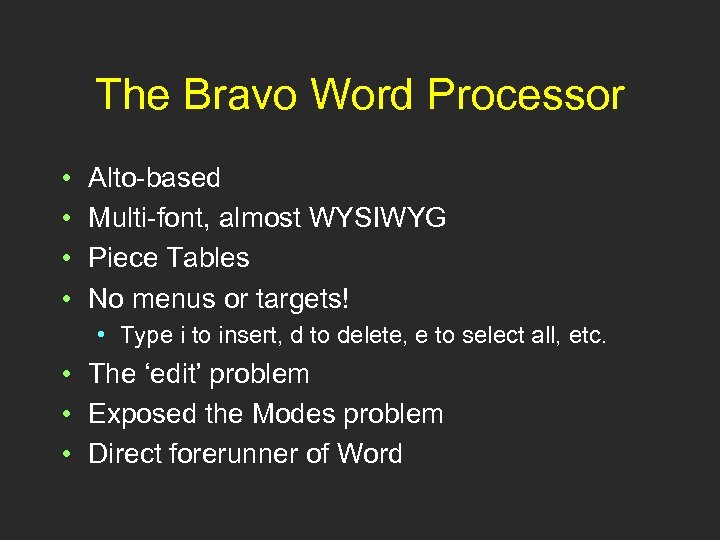 The Bravo Word Processor • • Alto-based Multi-font, almost WYSIWYG Piece Tables No menus