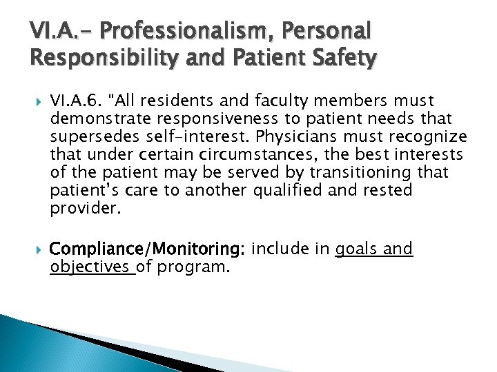 VI. A. - Professionalism, Personal Responsibility and Patient Safety VI. A. 6. “All residents