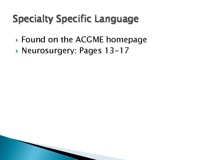 Specialty Specific Language Found on the ACGME homepage Neurosurgery: Pages 13 -17 