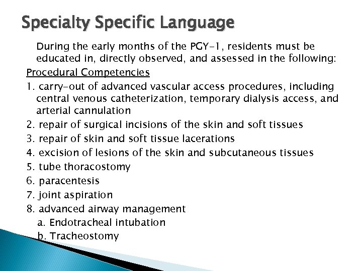Specialty Specific Language During the early months of the PGY-1, residents must be educated