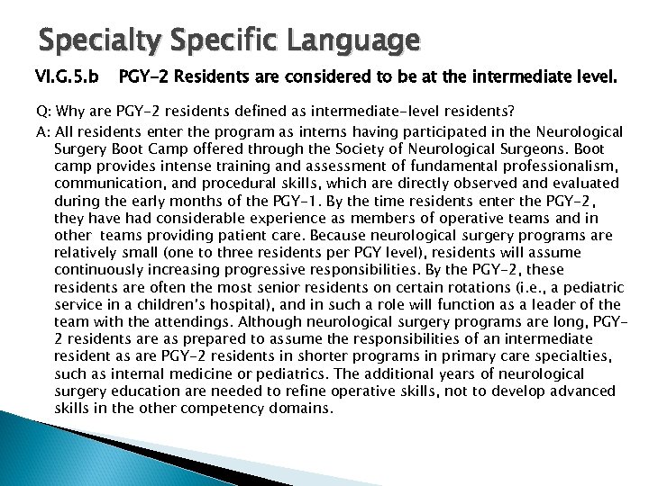 Specialty Specific Language VI. G. 5. b PGY-2 Residents are considered to be at