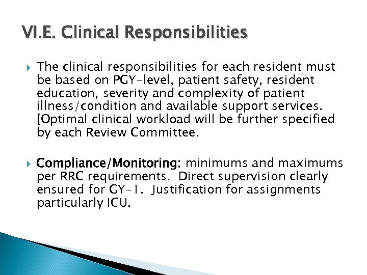 VI. E. Clinical Responsibilities The clinical responsibilities for each resident must be based on