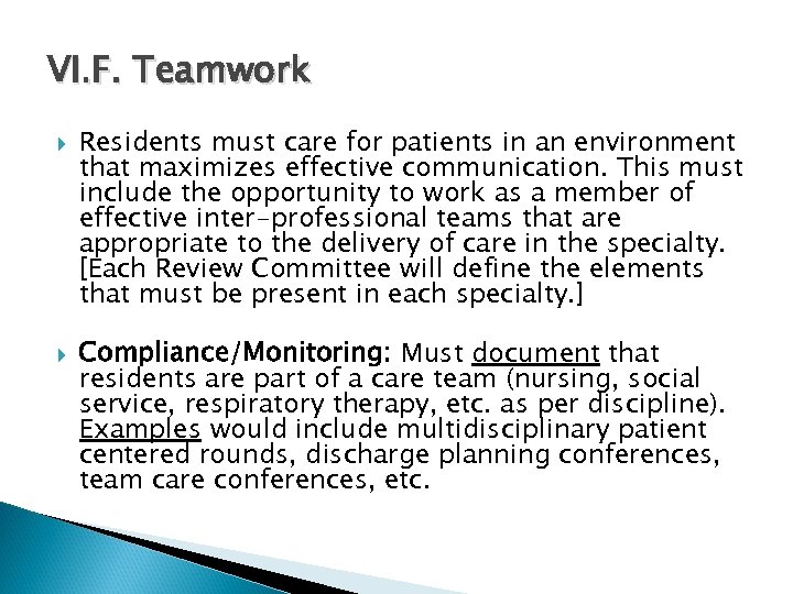 VI. F. Teamwork Residents must care for patients in an environment that maximizes effective