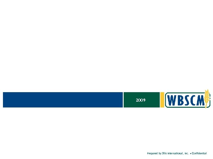 2009 Prepared by SRA International, Inc. • Confidential 