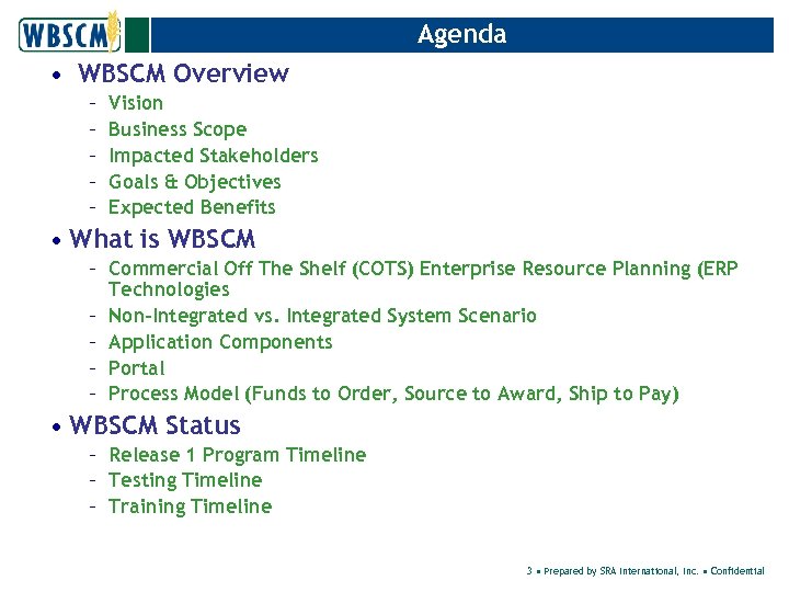 Agenda • WBSCM Overview – – – Vision Business Scope Impacted Stakeholders Goals &