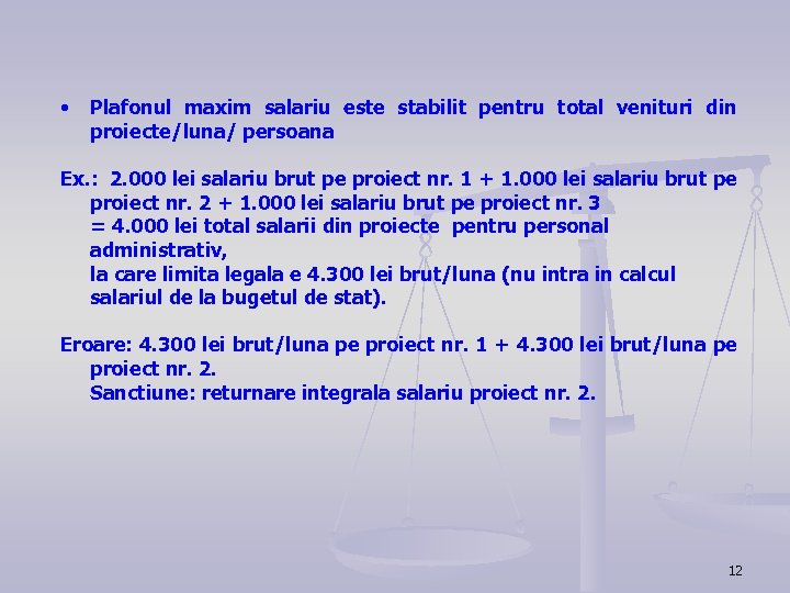  • Plafonul maxim salariu este stabilit pentru total venituri din proiecte/luna/ persoana Ex.