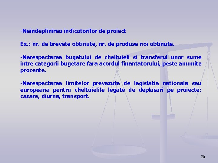 -Neindeplinirea indicatorilor de proiect Ex. : nr. de brevete obtinute, nr. de produse noi