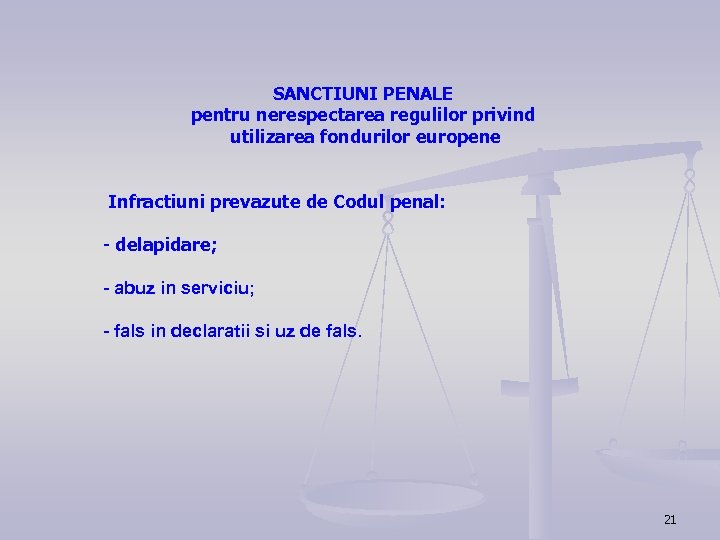 SANCTIUNI PENALE pentru nerespectarea regulilor privind utilizarea fondurilor europene Infractiuni prevazute de Codul penal: