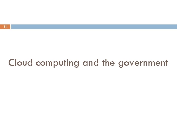 13 Cloud computing and the government 